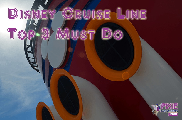 Disney Cruise Line Disney Wonder Top 3 Must Do